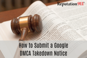 Reputation911 how to submit a google dmca takedown notice google DMCA, google dmca takedown, dmca request