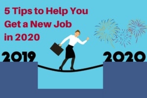 5 tips to help you get a new job in 2020