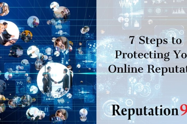 7 Steps to Protecting Your Online Reputation