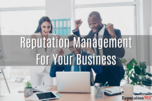 4 Reasons Why Your Business Needs Reputation Management