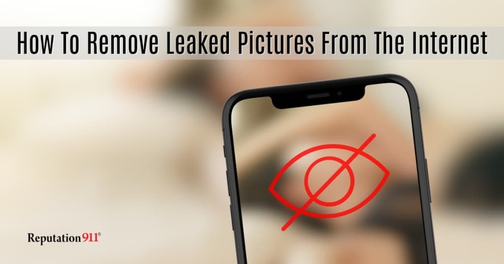 How To Remove Leaked Pictures From The Internet