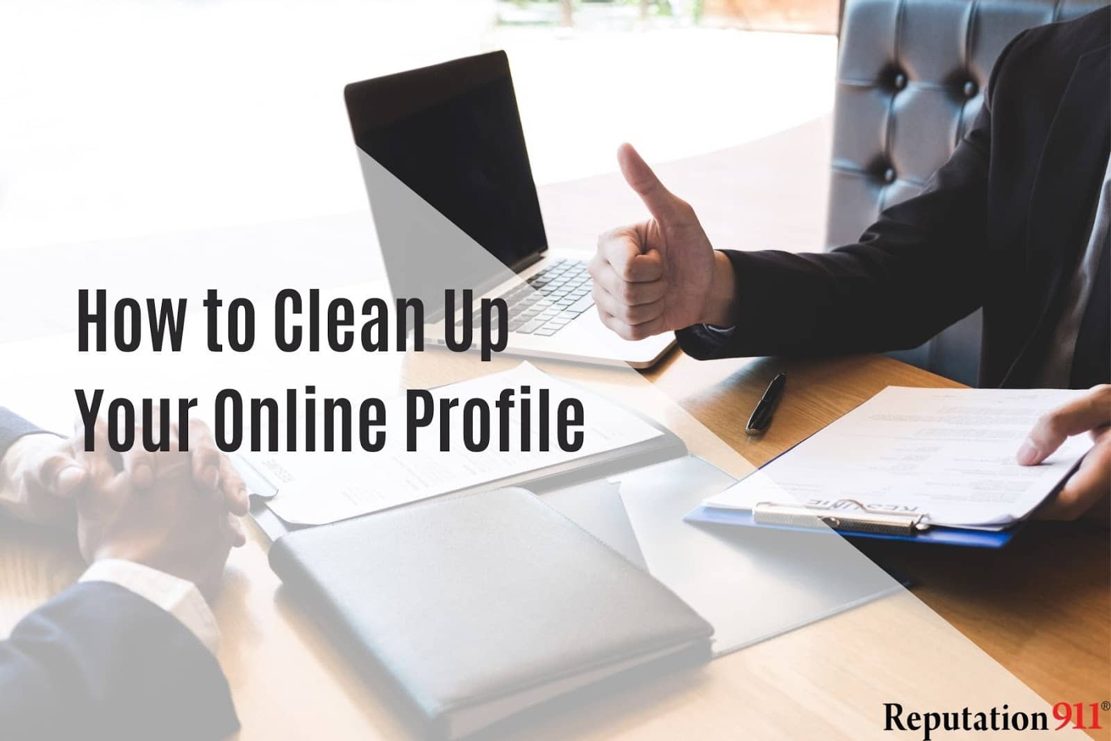 7 Tips For Cleaning Up Your Online Profile | Reputation911