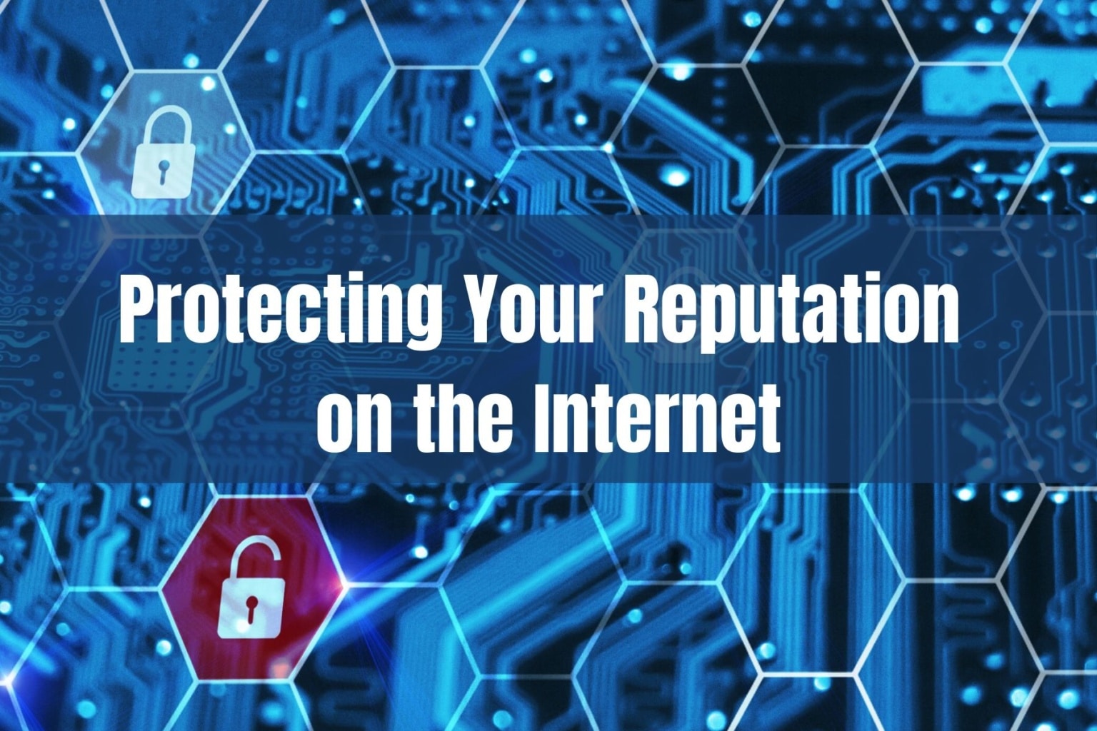Protecting Your Reputation Online In 5 Steps Reputation911