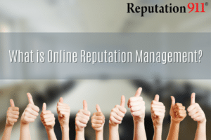 What is Online Reputation Management - Reputation911