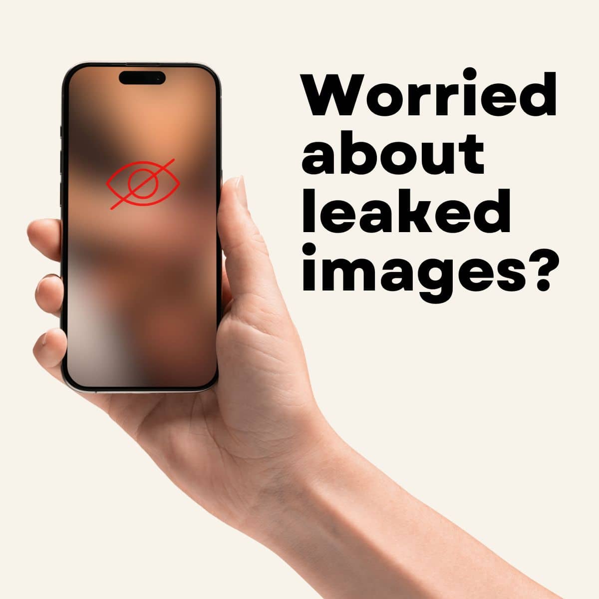 Worried About Leaked Images