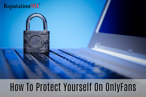 how to protect yourself on onlyfans reputation911